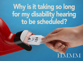 Why Is It Taking So Long for My Disability Hearing to Be Scheduled?